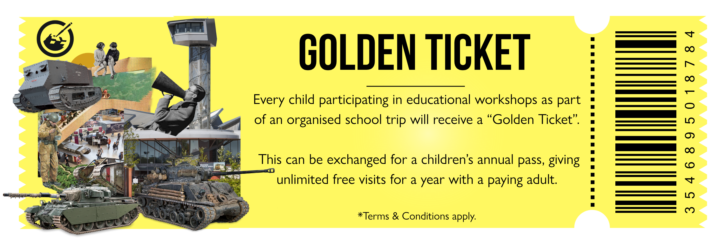 Golden Ticket - School Groups Golden Ticket Every child participating in educational workshops as part of an organised school trip will receive a “Golden Ticket”. This can be exchanged for a children’s annual pass, giving unlimited free visits for a year with a paying adult. *Terms & Conditions apply.